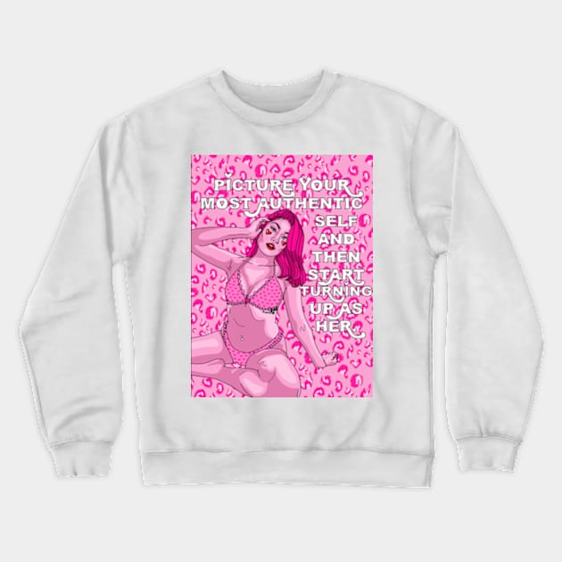 Picture your most Authentic Self and then Start Turning up Crewneck Sweatshirt by alexanderkansas